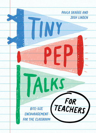 Tiny Pep Talks for Teachers by Paula Skaggs,Josh Linden