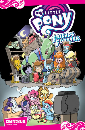 My Little Pony: Friends Forever Omnibus, Vol. 3 by Jeremy Whitley and Christina Rice