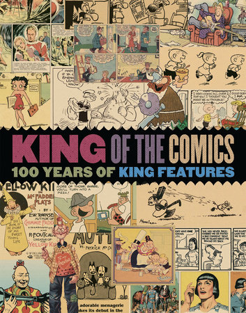 King of the Comics: One Hundred Years of King Features Syndicate by Dean Mullaney, Bruce Canwell and Brian Walker