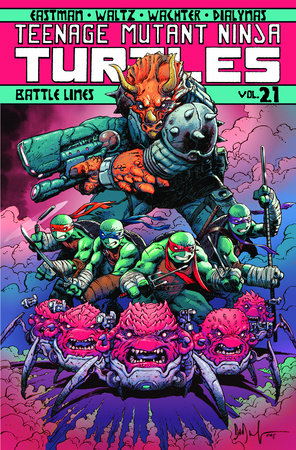 Teenage Mutant Ninja Turtles Volume 21: Battle Lines by Kevin Eastman; Tom Waltz; Dave Wachter