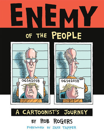 Enemy of the People: A Cartoonist's Journey by Rob Rogers