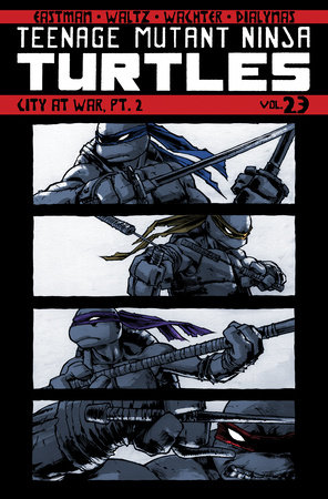 Teenage Mutant Ninja Turtles Volume 23: City At War, Pt. 2 by Kevin Eastman and Tom Waltz