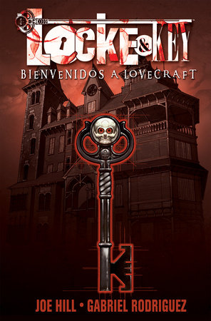 Locke & Key, Vol. 1: Bienvenidos a Lovecraft (Locke & Key, Vol. 1: Welcome to Lovecraft Spanish Edition) by Joe Hill