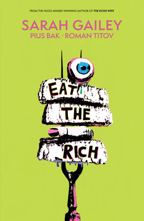Eat the Rich by Sarah Gailey