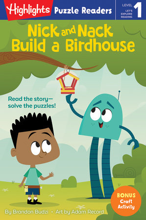 Nick and Nack Build a Birdhouse by Brandon Budzi