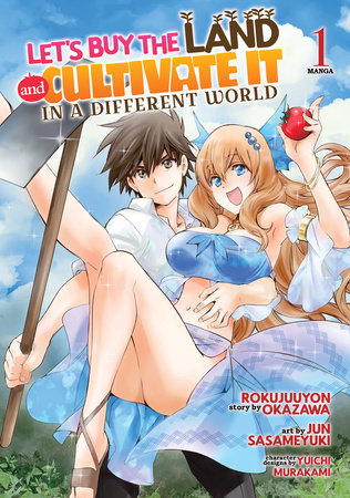 Let's Buy the Land and Cultivate It in a Different World (Manga) Vol. 1 by Rokujuuyon Okazawa