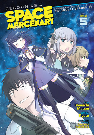 Reborn as a Space Mercenary: I Woke Up Piloting the Strongest Starship! (Manga) Vol. 5 by Ryuto