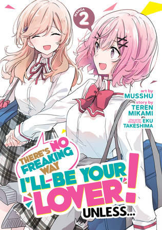 There's No Freaking Way I'll be Your Lover! Unless... (Manga) Vol. 2 by Teren  Mikami