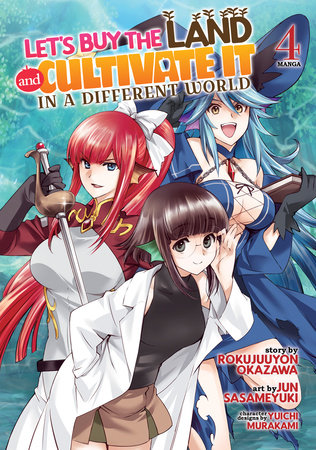 Let's Buy the Land and Cultivate It in a Different World (Manga) Vol. 4 by Rokujuuyon Okazawa