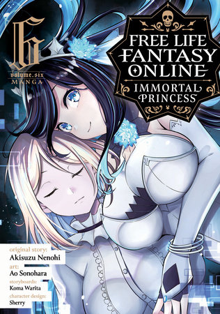 Free Life Fantasy Online: Immortal Princess (Manga) Vol. 6 by Akisuzu Nenohi