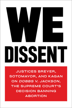 We Dissent by Stephen Breyer and Elena Kagan