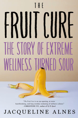 The Fruit Cure by Jacqueline Alnes