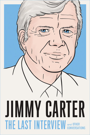 Jimmy Carter: The Last Interview by 