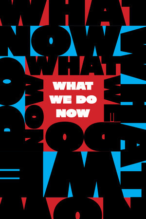 What We Do Now by 
