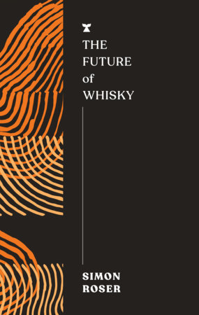 The Future of Whisky by Simon Roser