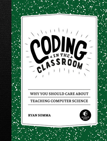 Coding in the Classroom by Ryan Somma