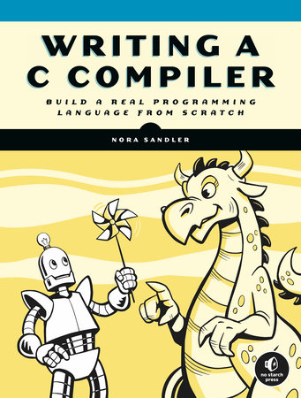 Writing a C Compiler by Nora Sandler