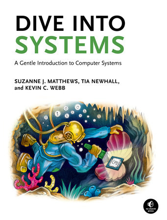 Dive Into Systems by Suzanne J. Matthews, Tia Newhall and Kevin C. Webb