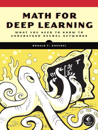 Math for Deep Learning by Ronald T. Kneusel