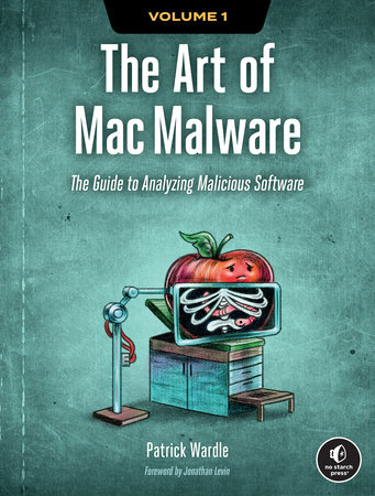 The Art of Mac Malware, Volume 1 by Patrick Wardle