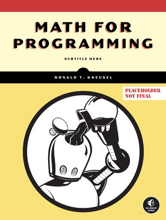 Math for Programming by Ronald T. Kneusel
