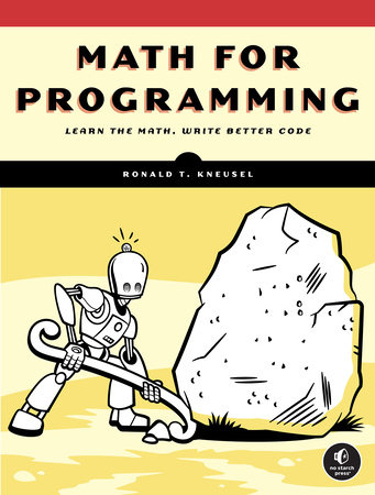 Math for Programming by Ronald T. Kneusel: 9781718503588 ...