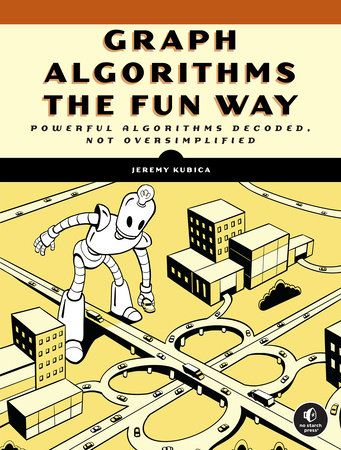Graph Algorithms the Fun Way by Jeremy Kubica