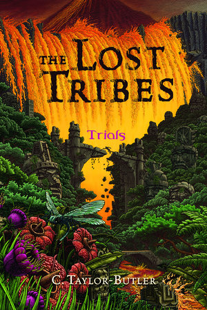 The Lost Tribes: Trials by Christine Taylor-Butler