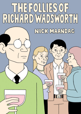 The Follies of Richard Wadsworth by Nick Maandag