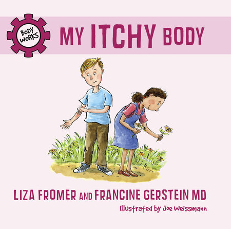 My Itchy Body by Liza Fromer and Francine Gerstein MD; illustrated by Joe Weissmann
