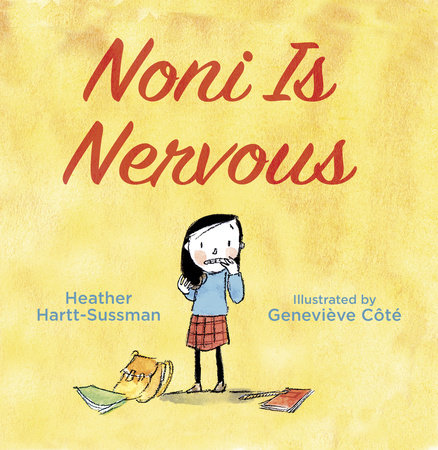 Noni Is Nervous by Heather Hartt-Sussman; illustrated by Geneviève Côté