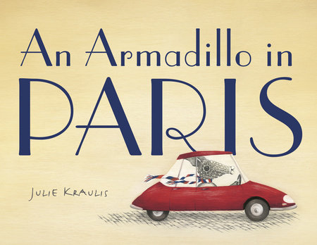An Armadillo in Paris by Julie Kraulis