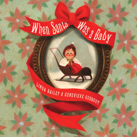 When Santa Was a Baby by Linda Bailey