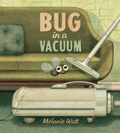 Bug in a Vacuum by Melanie Watt