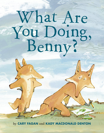 What Are You Doing, Benny? by Cary Fagan