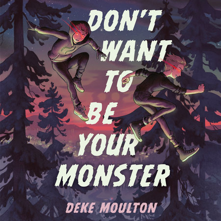 Don't Want to Be Your Monster by Deke Moulton