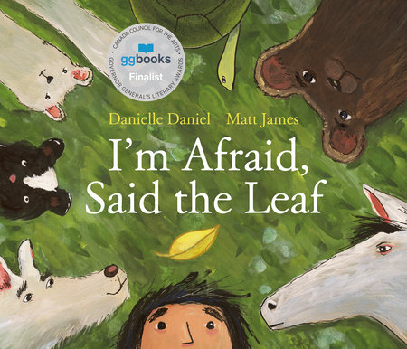 I'm Afraid, Said the Leaf by Danielle Daniel