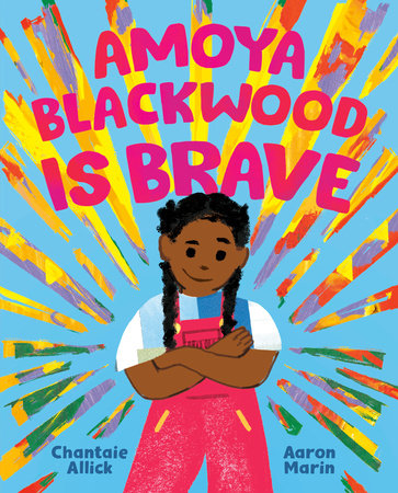 Amoya Blackwood Is Brave by Chantaie Allick