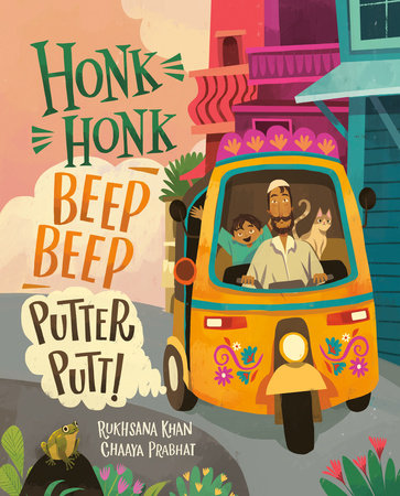 Honk Honk, Beep Beep, Putter Putt! by Rukhsana Khan
