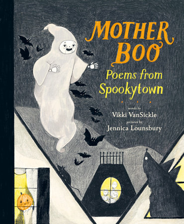 Mother Boo: Poems from Spookytown by Vikki VanSickle