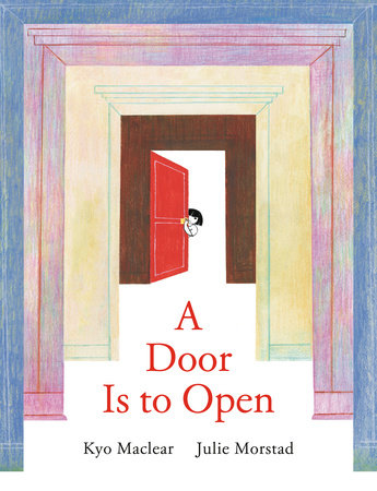 A Door Is to Open by Kyo Maclear
