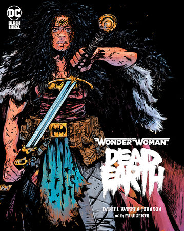 Wonder Woman: Dead Earth by Daniel Warren Johnson
