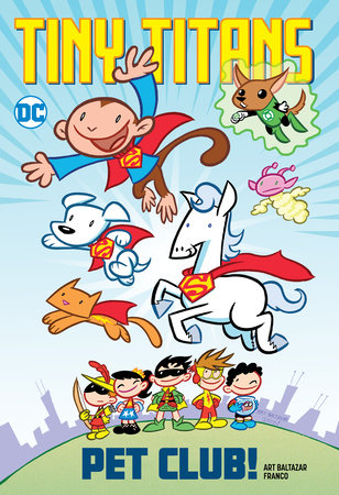 Tiny Titans: Pet Club! by Art Baltazar and Franco Aureliani