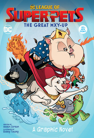 DC League of Super-Pets: The Great Mxy-Up by Heath Corson