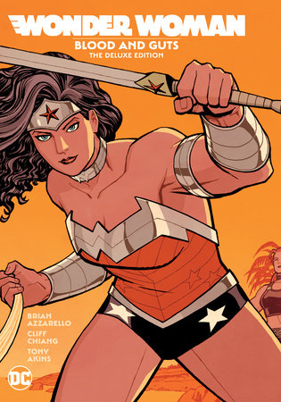 Wonder Woman: Blood and Guts: The Deluxe Edition by Brian Azzarello