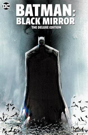 Batman: Black Mirror The Deluxe Edition by Scott Snyder