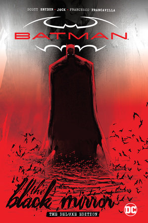 Batman: Black Mirror The Deluxe Edition by Scott Snyder