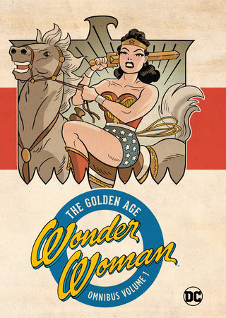 Wonder Woman Golden Age Omnibus Vol. 1 (New Edition) by William Moulton Marston