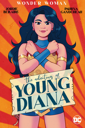 Wonder Woman: The Adventures of Young Diana by Jordie Bellaire
