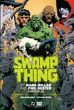 Swamp Thing by Mark Millar and Phil Hester Omnibus by Mark Millar